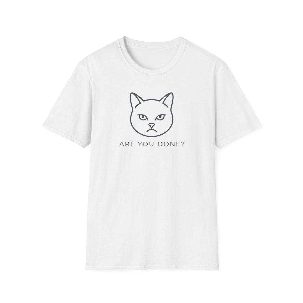 Are You Done Cat T-Shirt