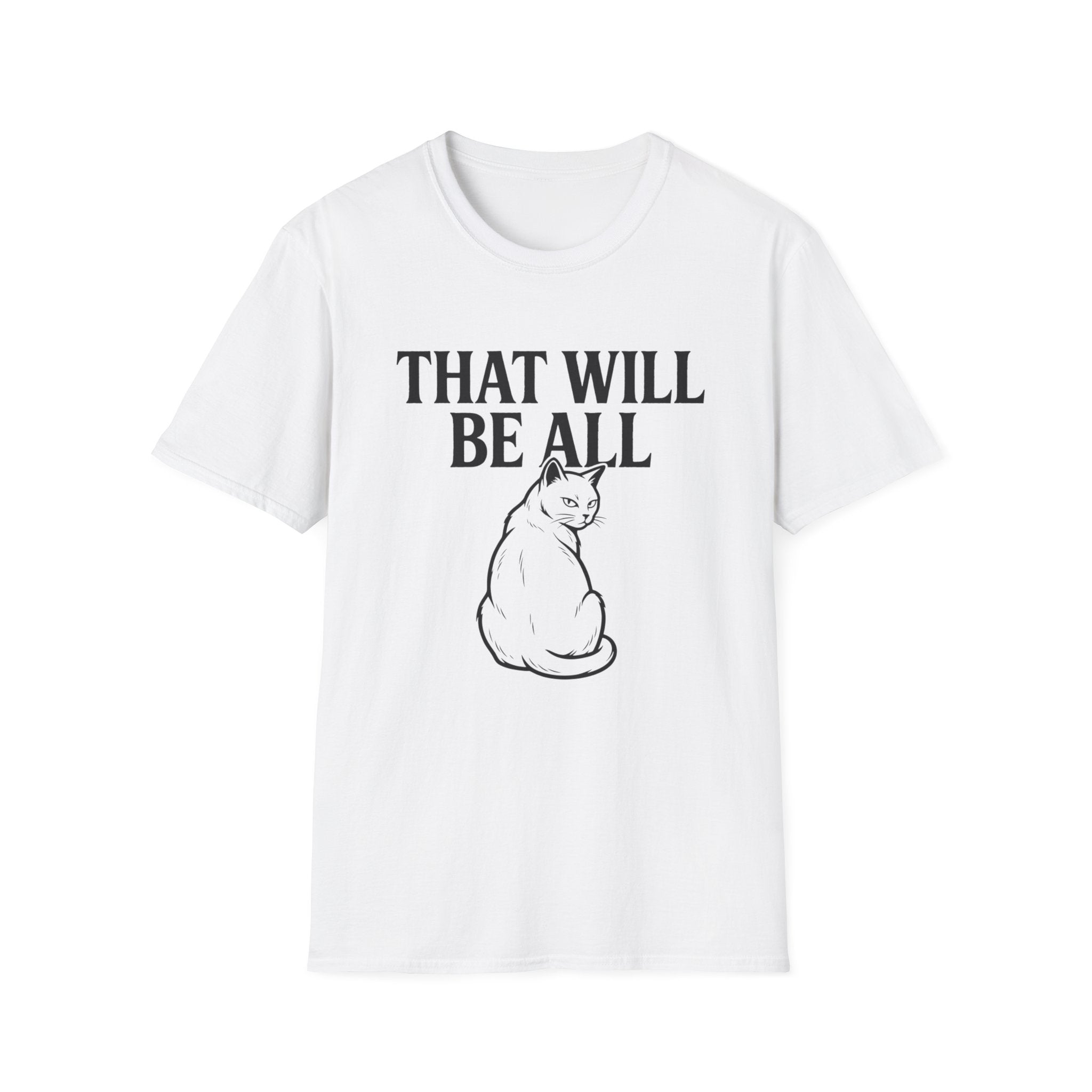 That Will Be All Cat T-Shirt