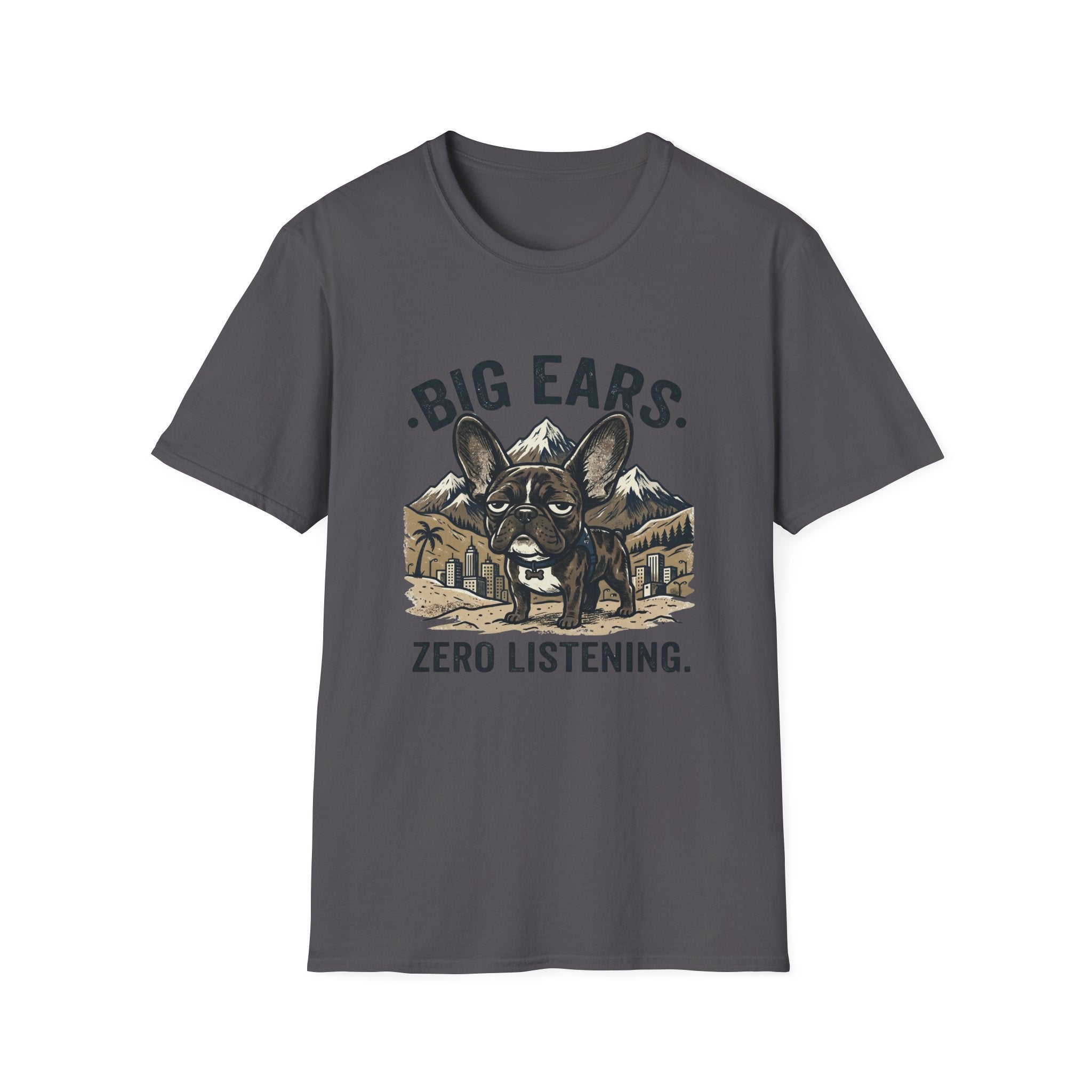 Big Ears Zero Listening French Bulldog T-shirt.