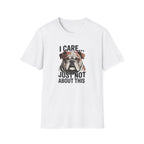 I Care Just Not About This English Bulldog T-Shirt