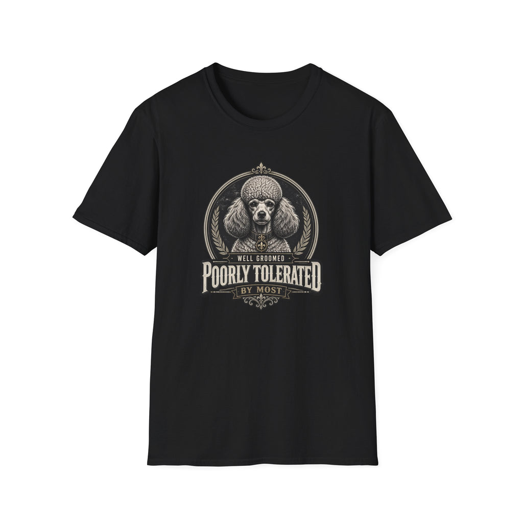 Poorly Tolerated Poodle Dog T-Shirt