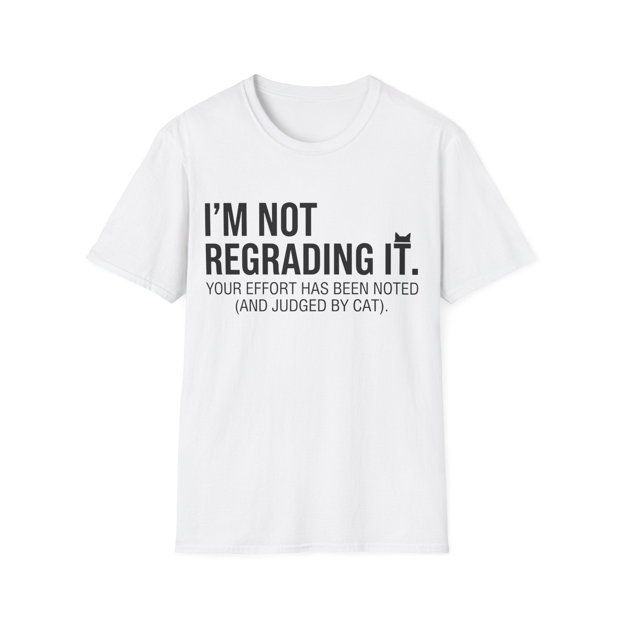 I'm Not Regrading It Cat T-Shirt