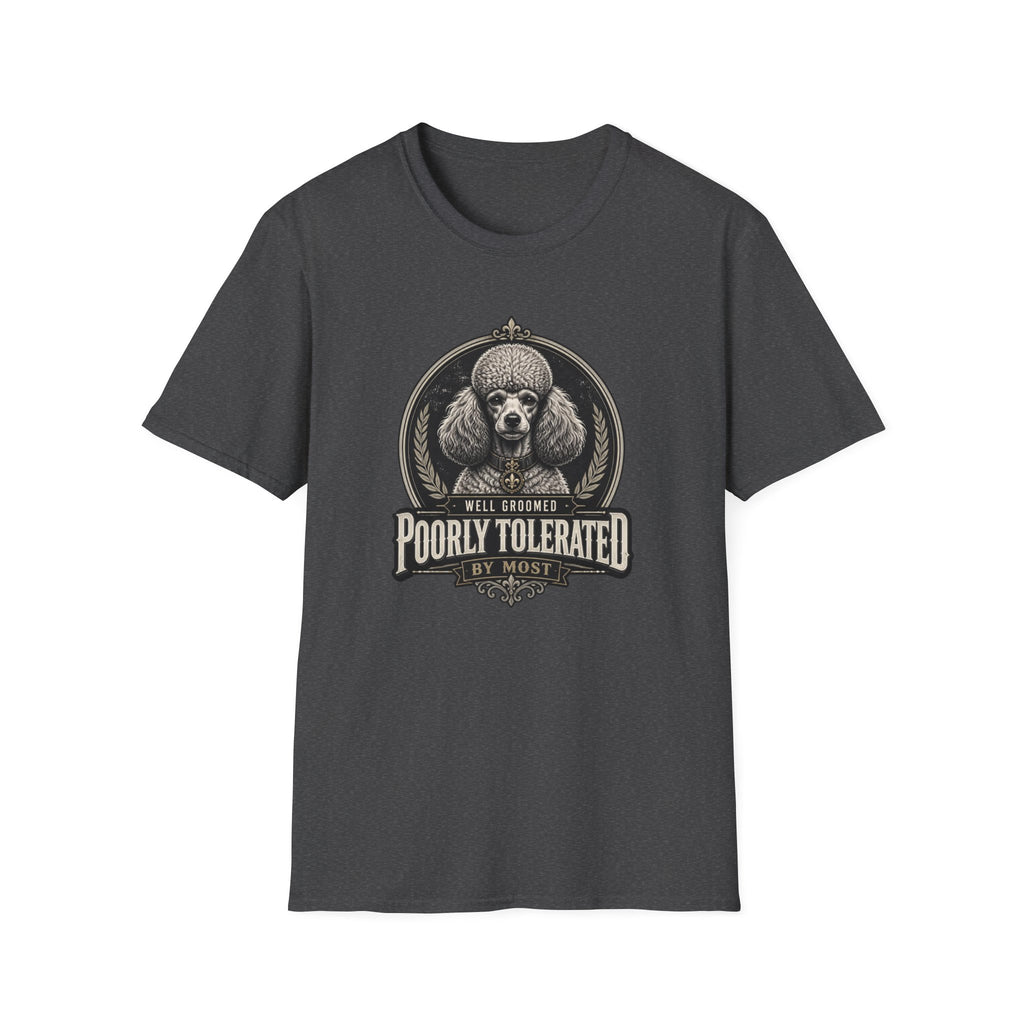 Poorly Tolerated Poodle Dog T-Shirt