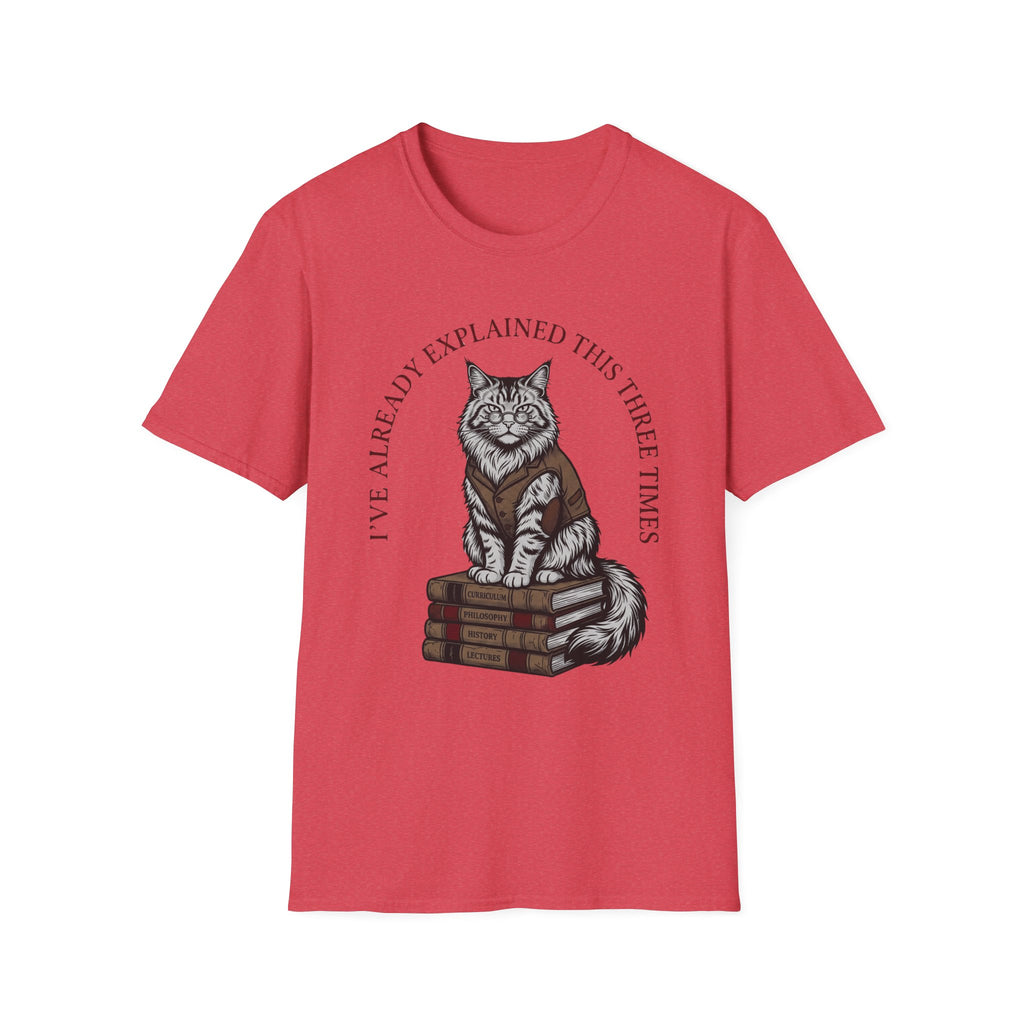 I've Already Explained Cat T-Shirt