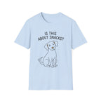 Is This About Snacks Dog T-Shirt