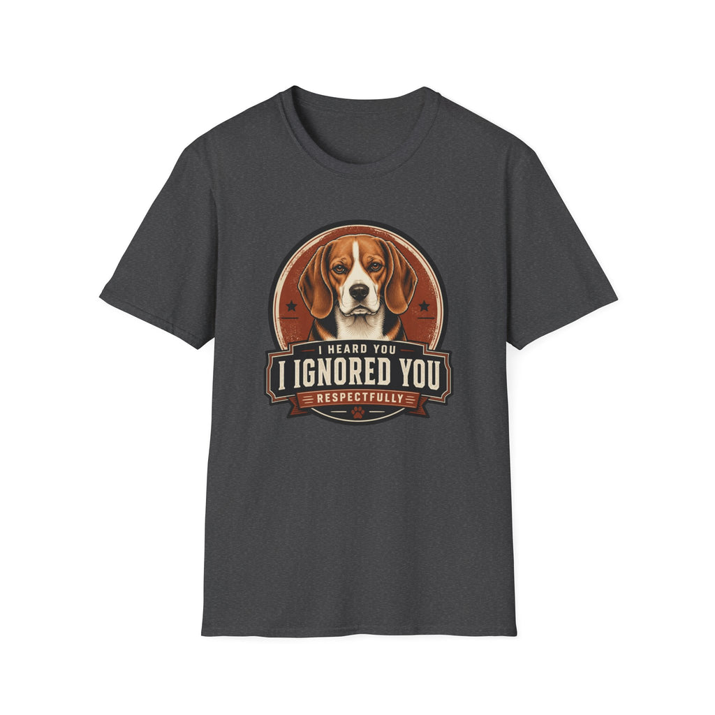 I Heard You Beagle Dog T-Shirt