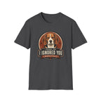 I Heard You Beagle Dog T-Shirt
