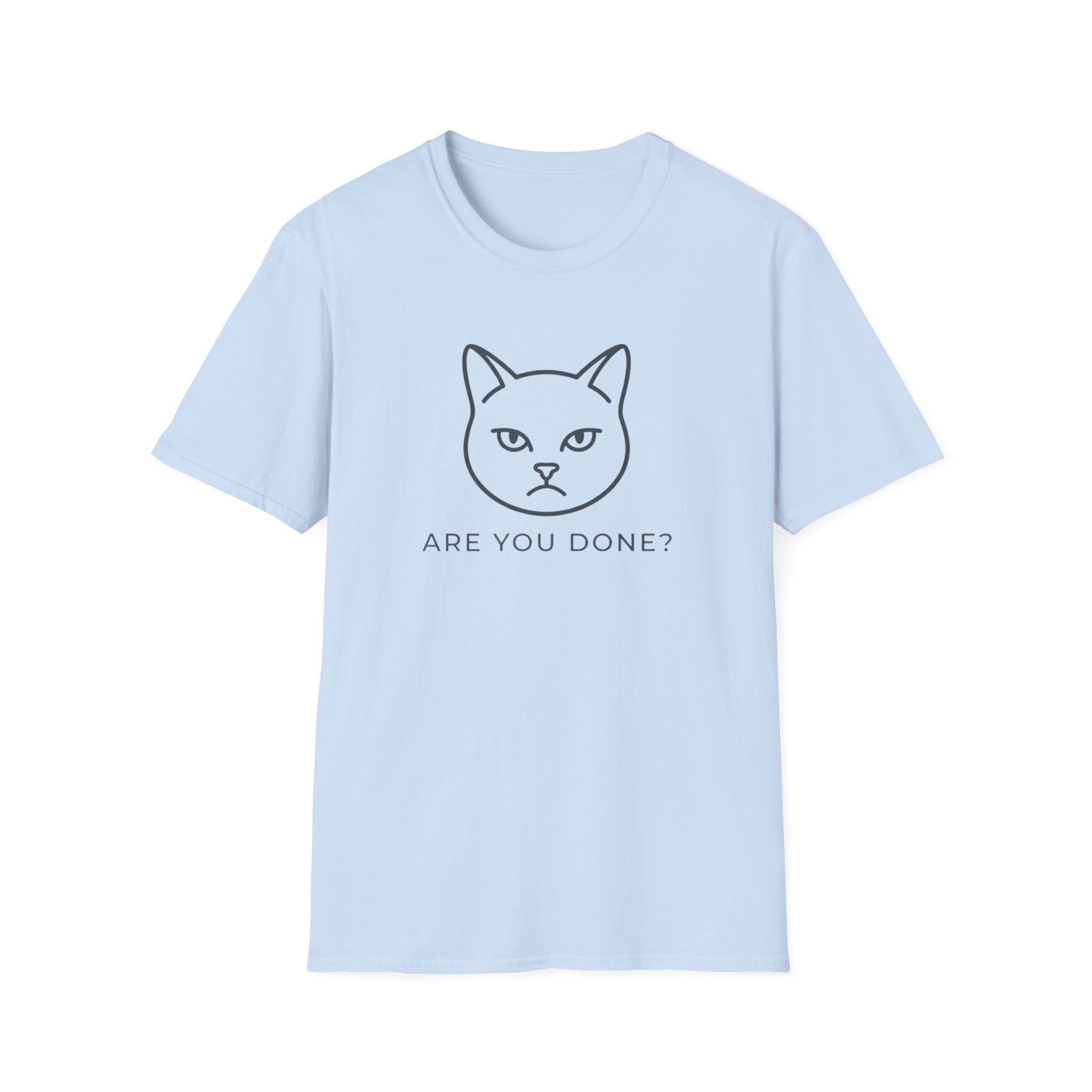 Are You Done Cat T-Shirt