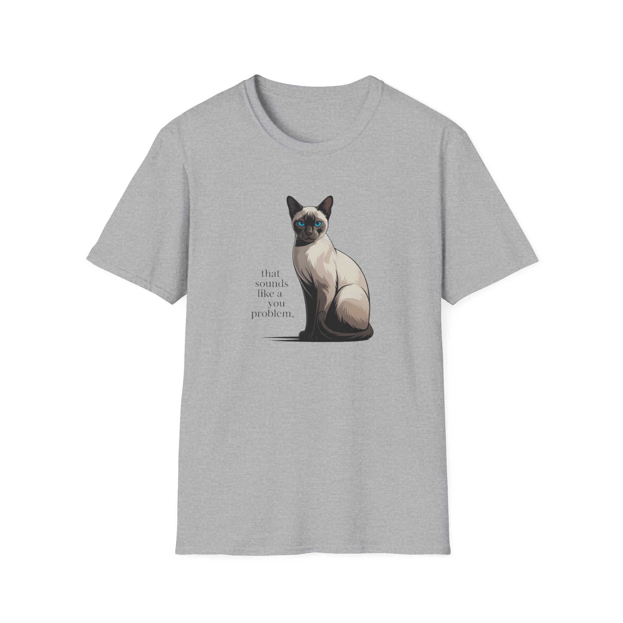 That Sounds Like You Problem Siamese Cat T-Shirt
