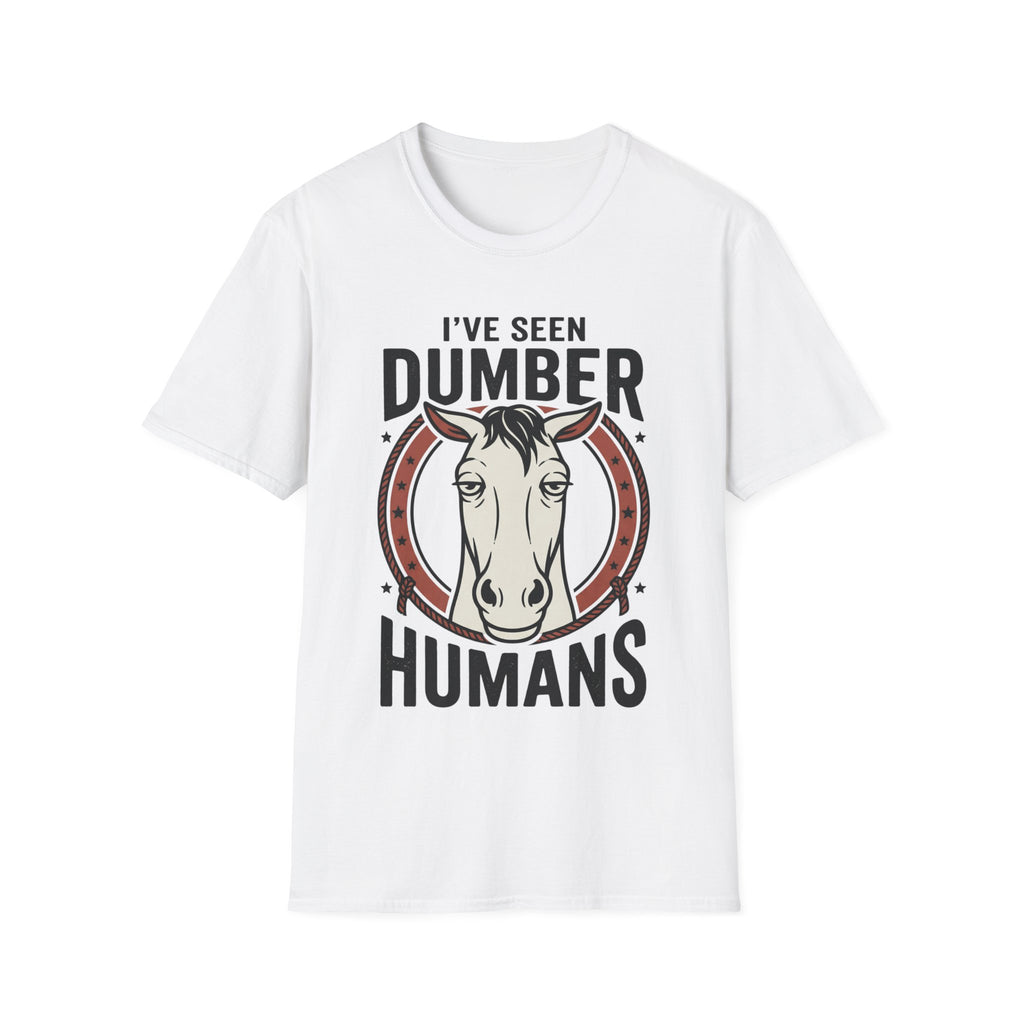 I've Seen Dumber Humans Horse T-Shirt