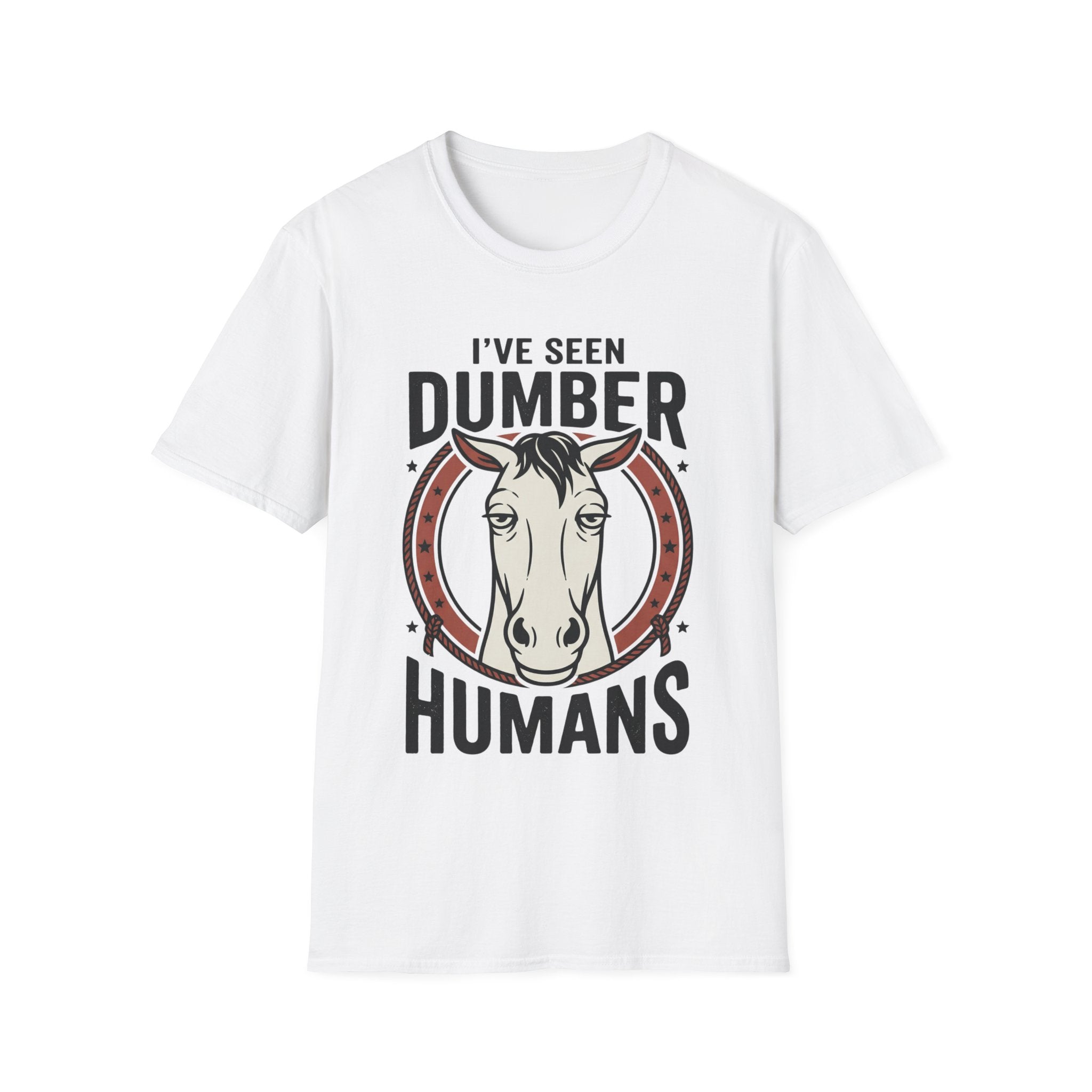 I've Seen Dumber Humans Horse T-Shirt