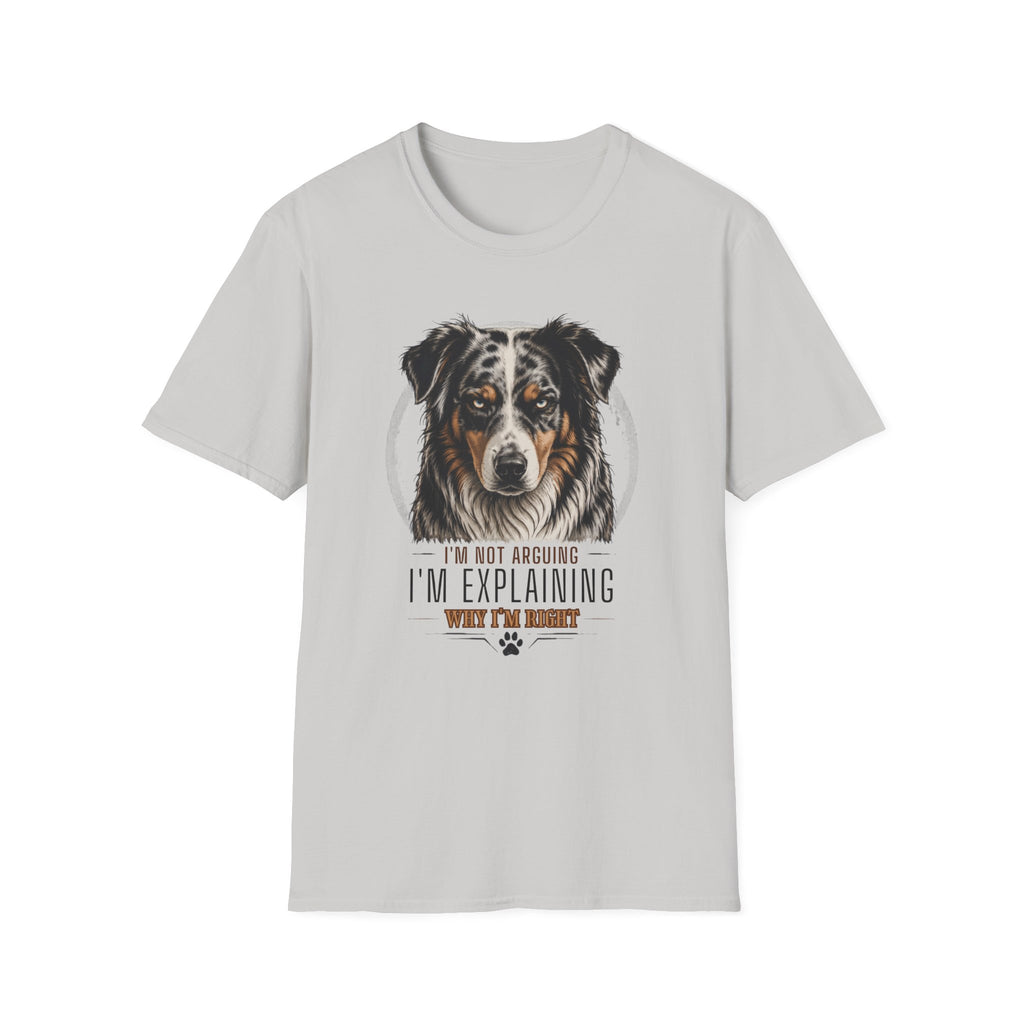 I'm Not Arguing Australian Shepherd Dog T-Shirt