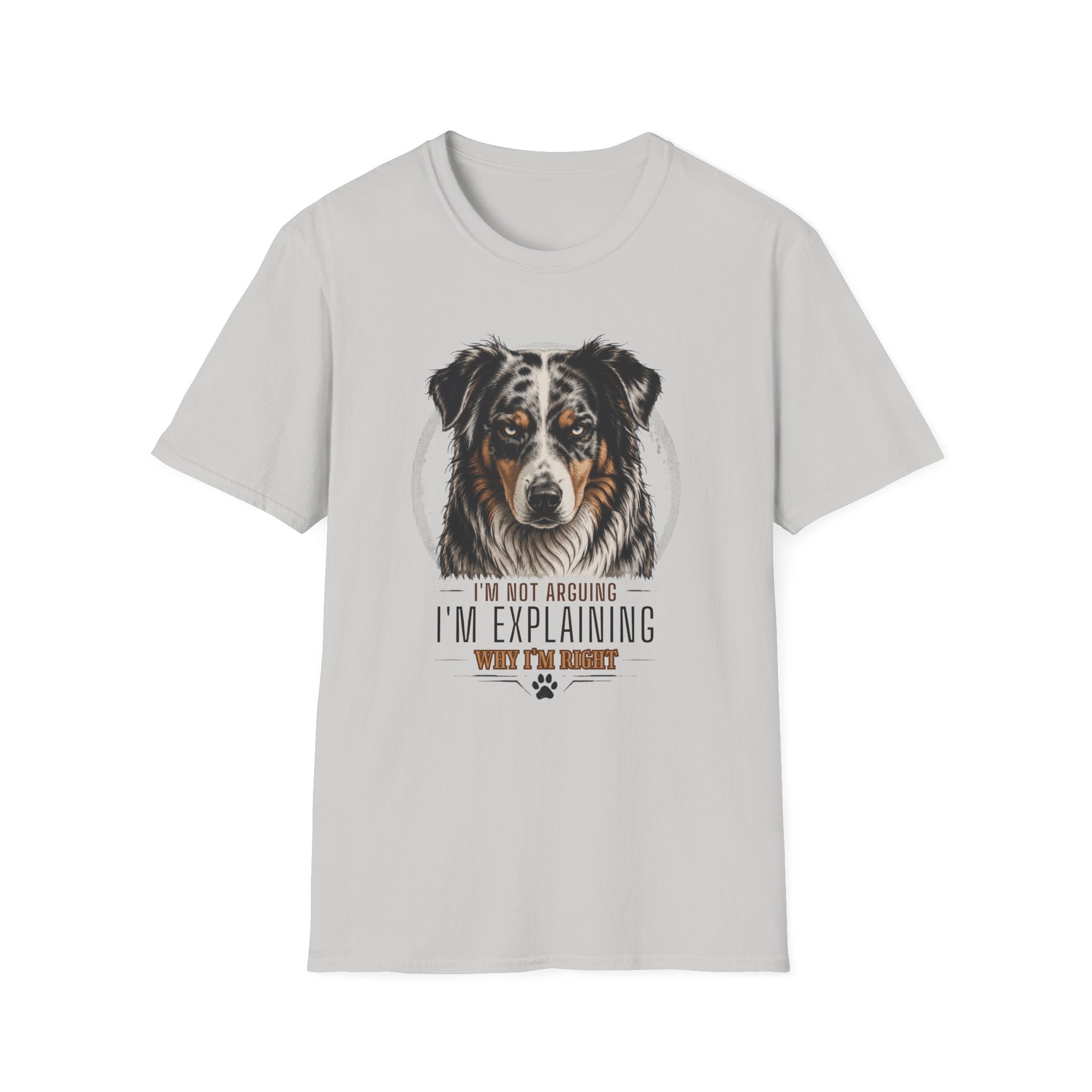 I'm Not Arguing Australian Shepherd Dog T-Shirt