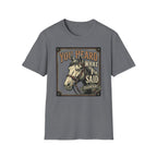You Heard What I Said Horse T-Shirt