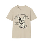 French Bulldog Vibes Only T-Shirt.png