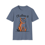 I'll Allow It Cat T-Shirt