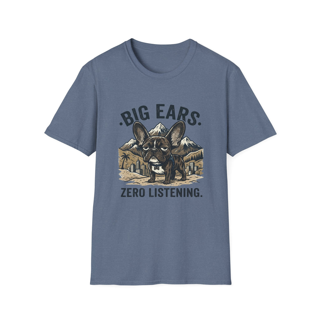 Big Ears Zero Listening French Bulldog T-shirt.