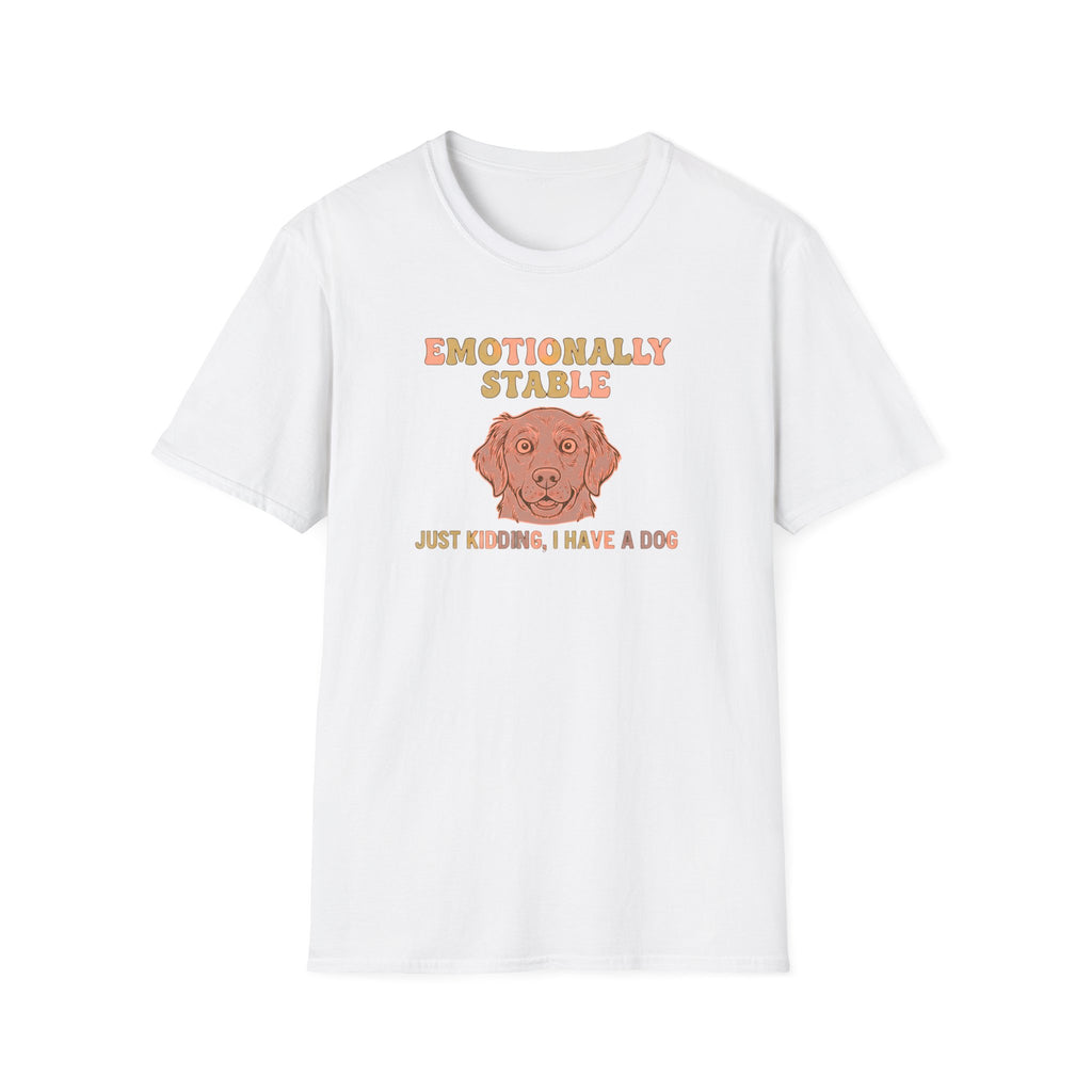 Emotionally Stable Dog T-Shirt