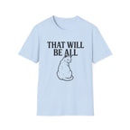 That Will Be All Cat T-Shirt