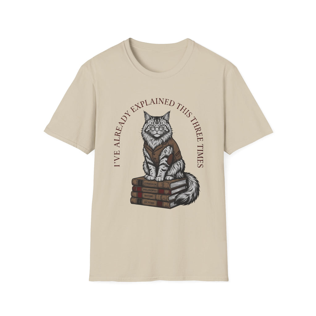 I've Already Explained Cat T-Shirt