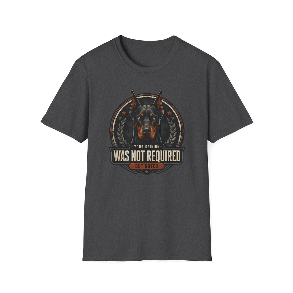 Your Opinion Doberman Dog T-Shirt