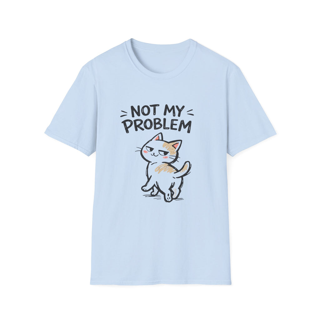 Not My Problem Cat T-Shirt