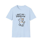 Not My Problem Cat T-Shirt
