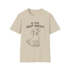 Is This About Snacks Dog T-Shirt