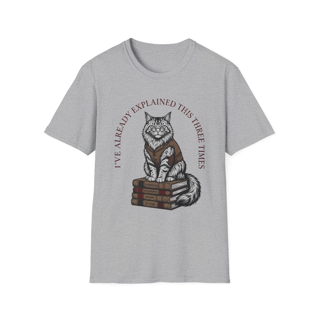 I've Already Explained Cat T-Shirt