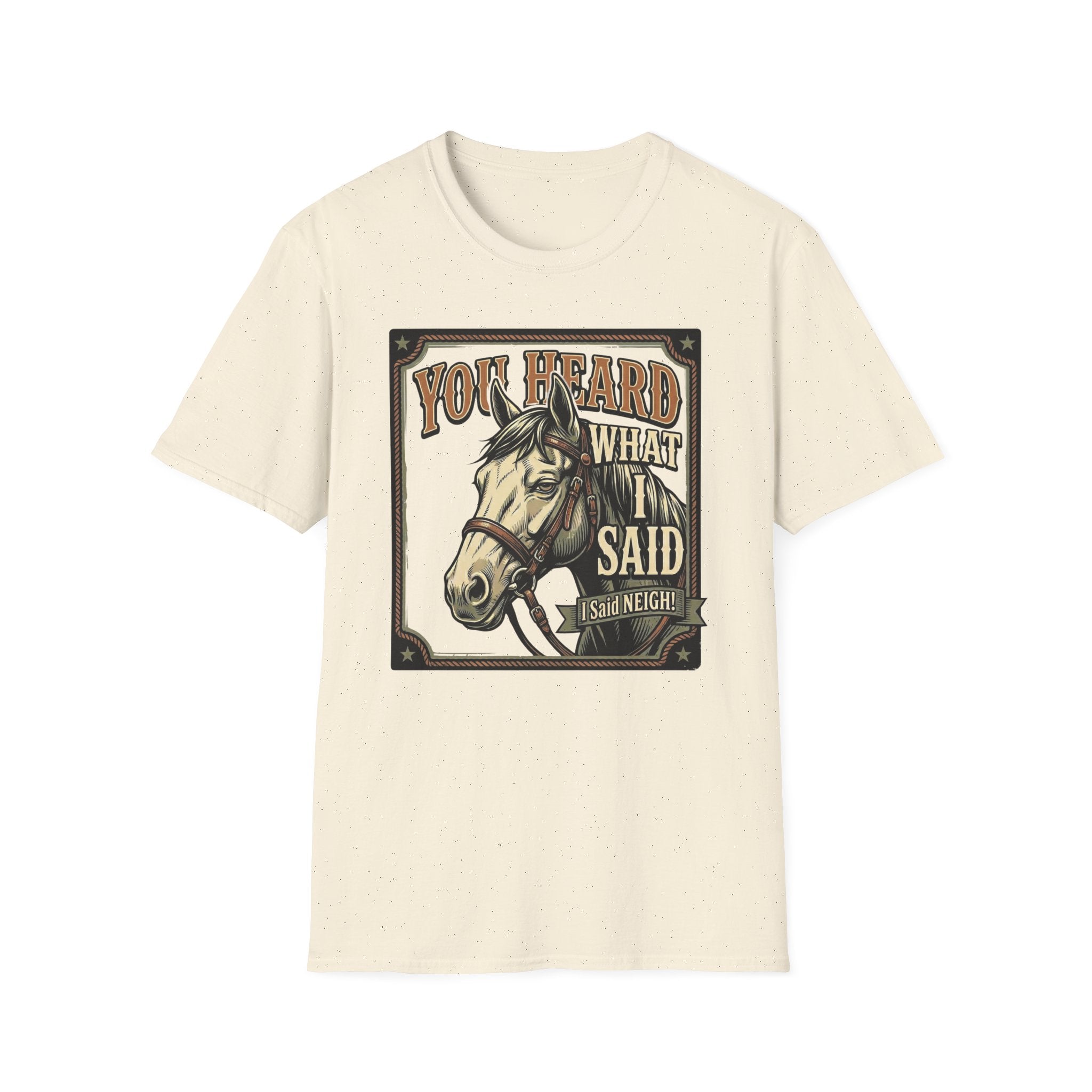 You Heard What I Said Horse T-Shirt