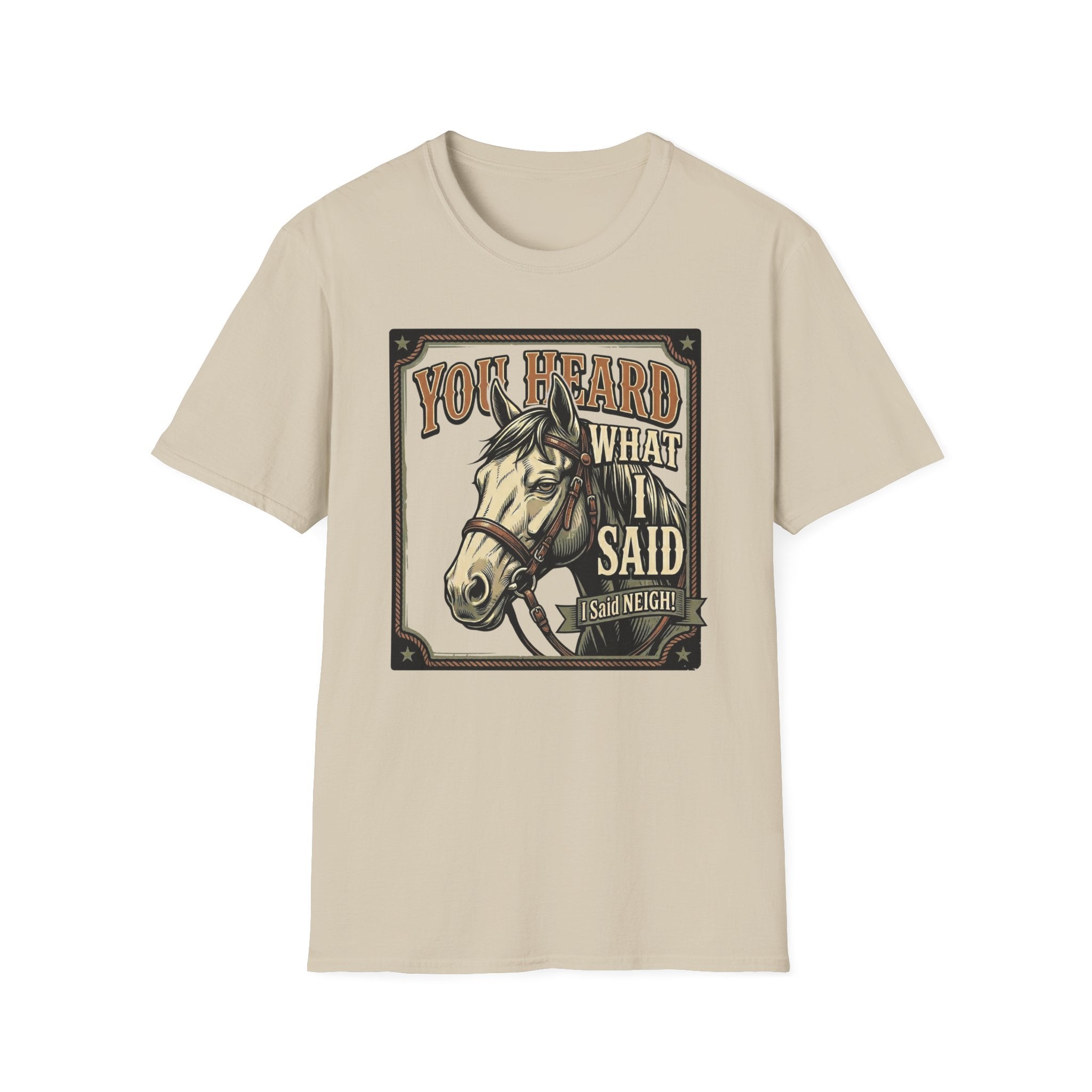 You Heard What I Said Horse T-Shirt