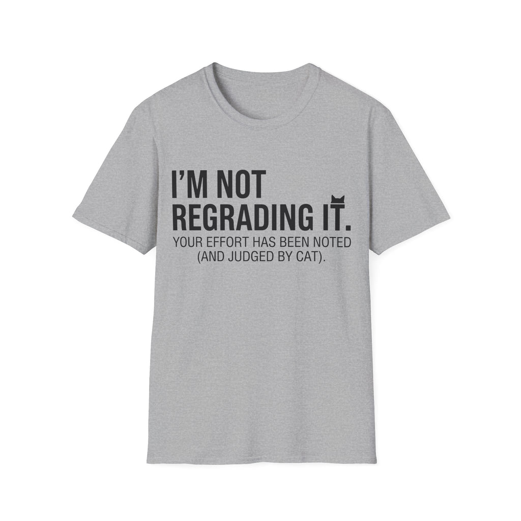 I'm Not Regrading It Cat T-Shirt