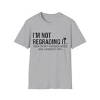 I'm Not Regrading It Cat T-Shirt