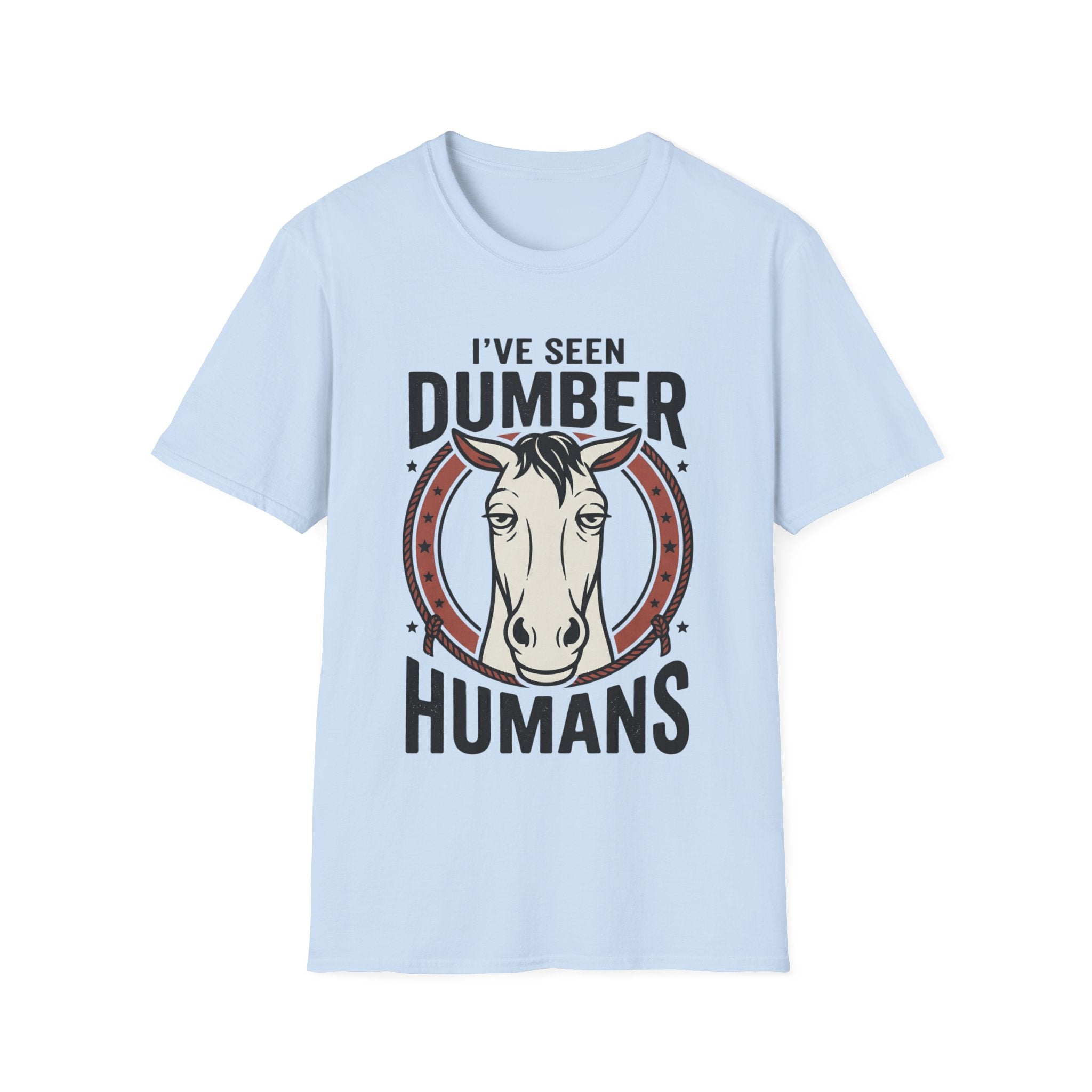 I've Seen Dumber Humans Horse T-Shirt