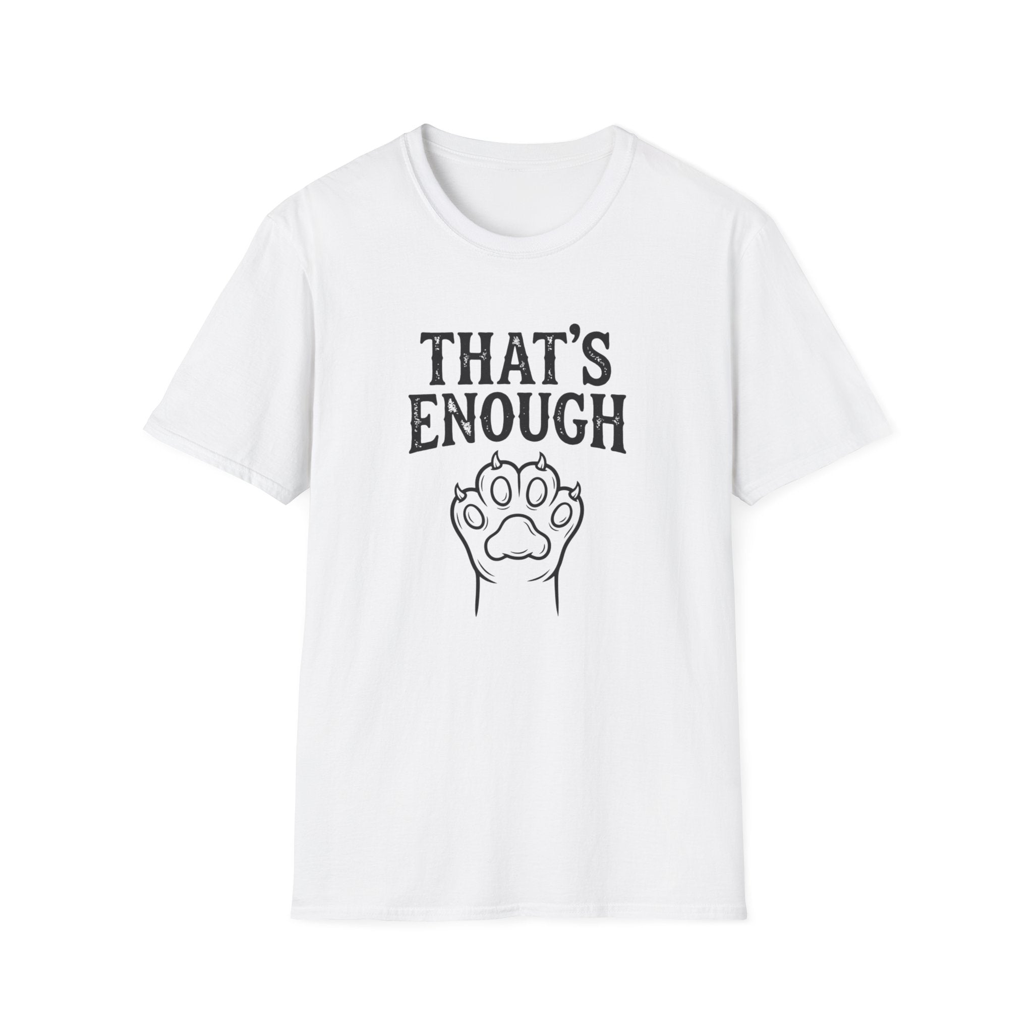 That's Enough Cat T-Shirt