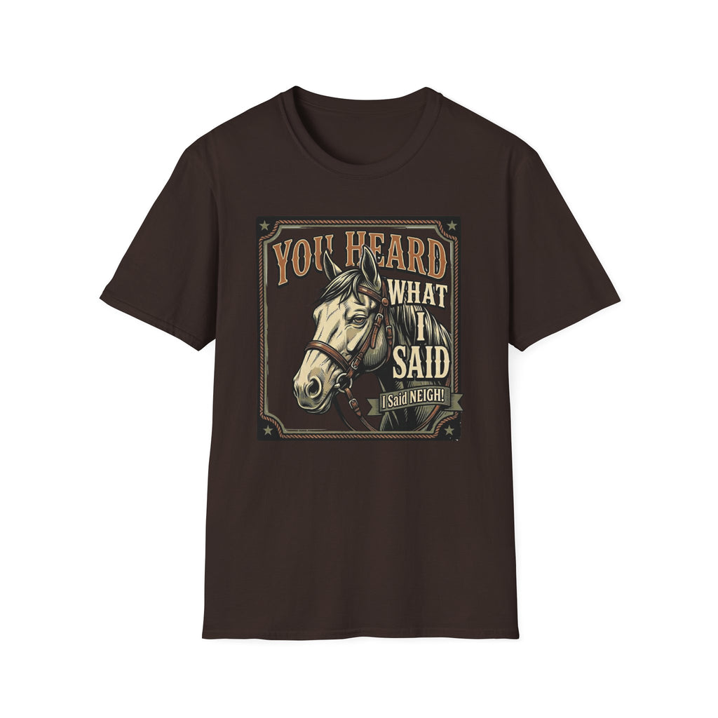 You Heard What I Said Horse T-Shirt