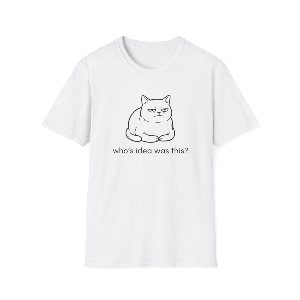 Who's Idea Was This Cat T-Shirt