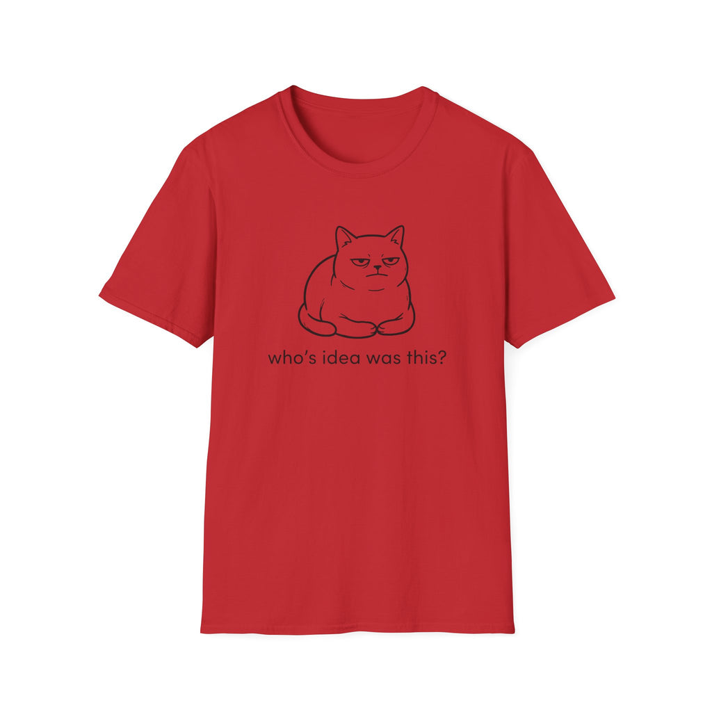 Who's Idea Was This Cat T-Shirt