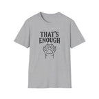 That's Enough Cat T-Shirt