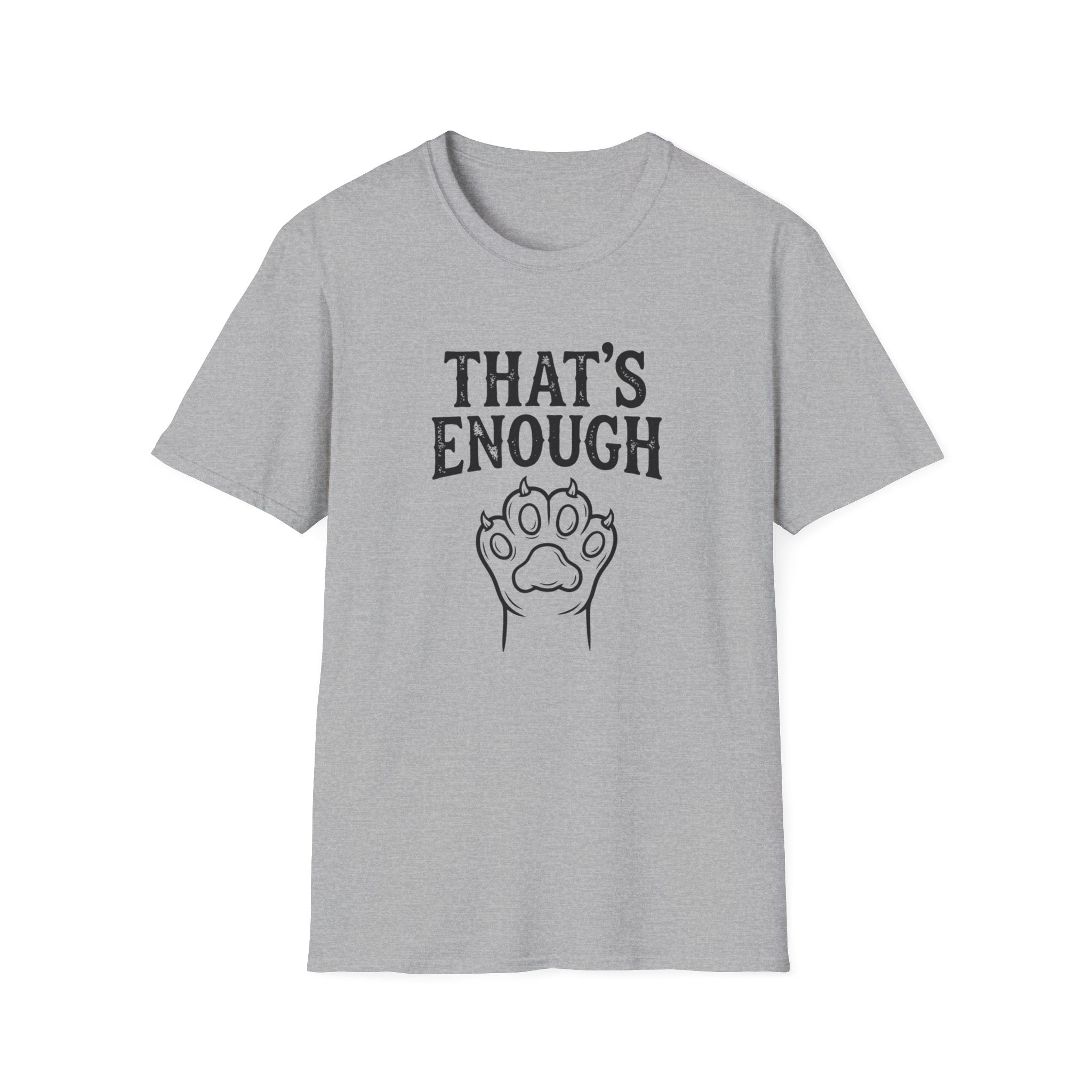 That's Enough Cat T-Shirt