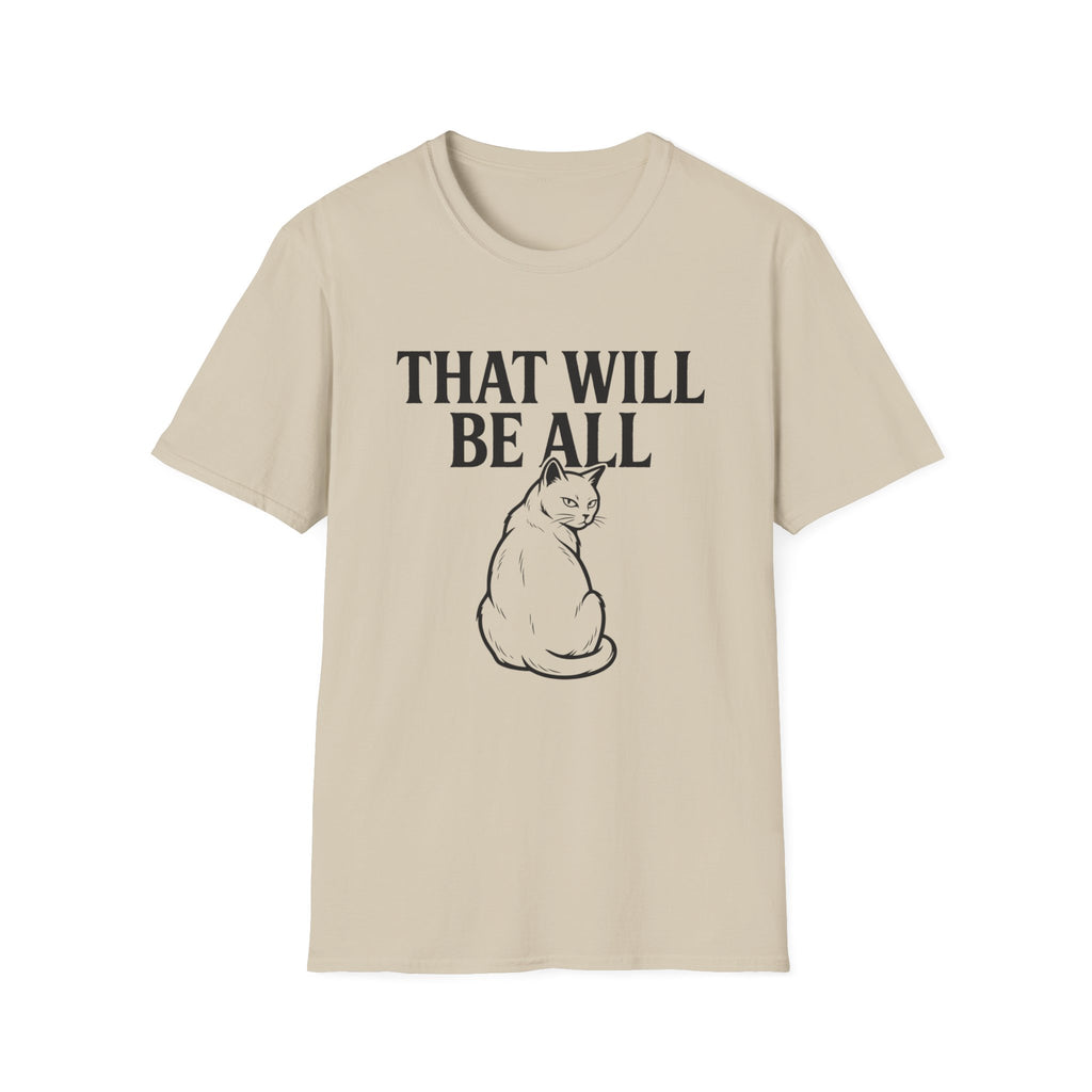 That Will Be All Cat T-Shirt
